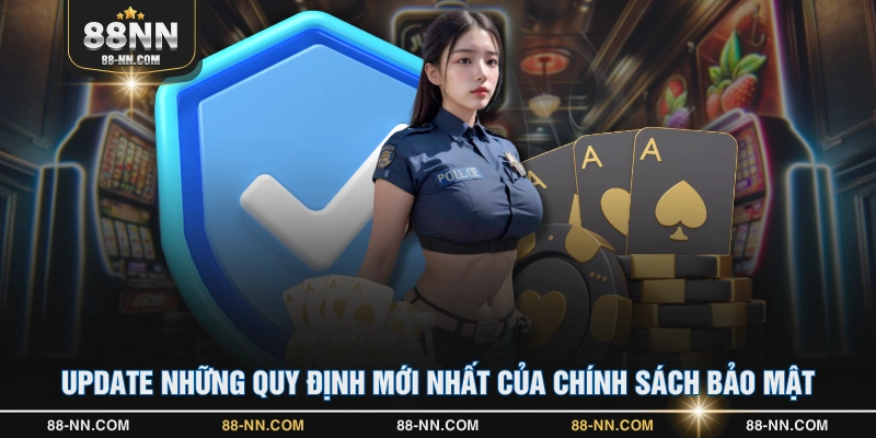 Update những quy định mới nhất của chính sách bảo mật